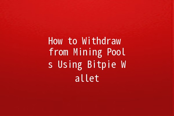 🎉 How to Withdraw from Mining Pools Using Bitpie Wallet 🔒