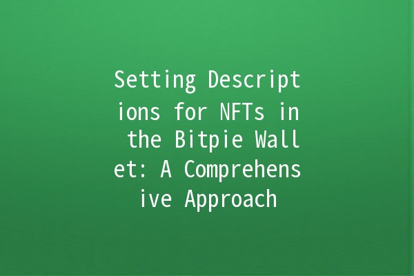 Setting Descriptions for NFTs in the Bitpie Wallet: A Comprehensive Approach 🚀💰