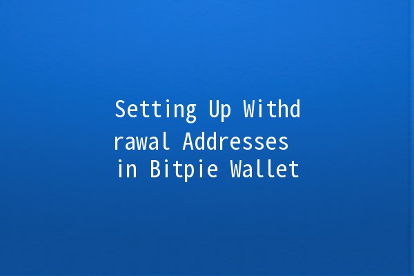 Setting Up Withdrawal Addresses in Bitpie Wallet 💸✨