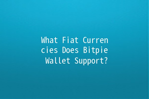 What Fiat Currencies Does Bitpie Wallet Support? 💸🪙