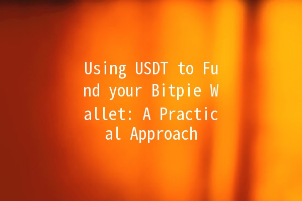 Using USDT to Fund your Bitpie Wallet: A Practical Approach 💱💻