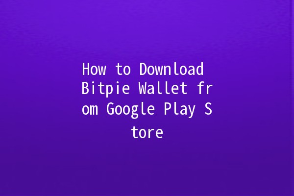 How to Download Bitpie Wallet from Google Play Store 📲💰