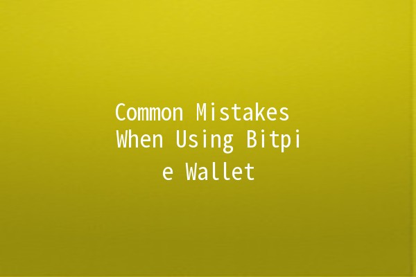 Common Mistakes When Using Bitpie Wallet 💰📉