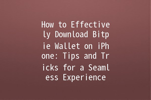 How to Effectively Download Bitpie Wallet on iPhone: Tips and Tricks for a Seamless Experience 🍏💰