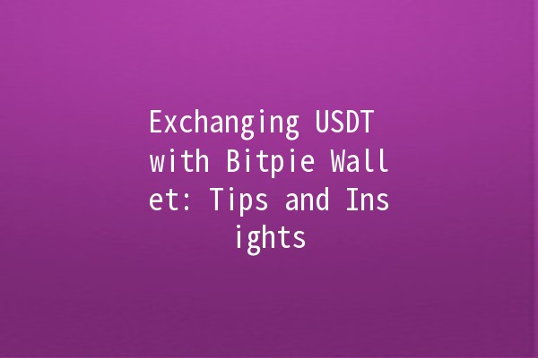 Exchanging USDT with Bitpie Wallet: Tips and Insights 🚀💰