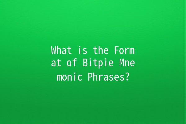 What is the Format of Bitpie Mnemonic Phrases? 🪙📝